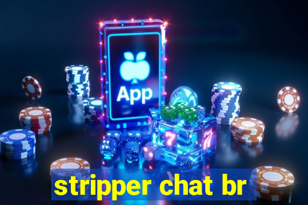 stripper chat br